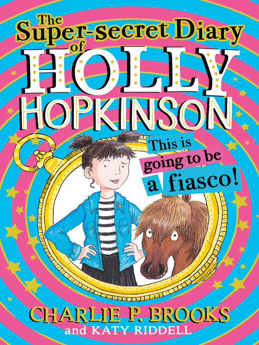 Title details for The Super-Secret Diary of Holly Hopkinson by Charlie P. Brooks - Available